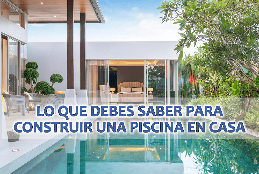 Lo que debes saber para construir una piscina en casa