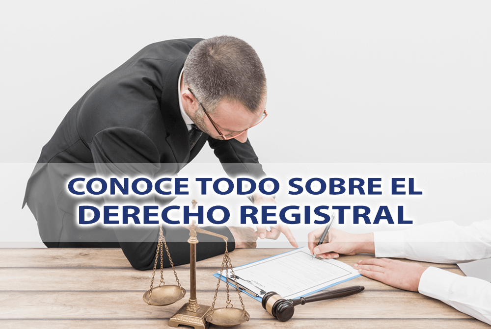 Conoce todo sobre el Derecho Registral